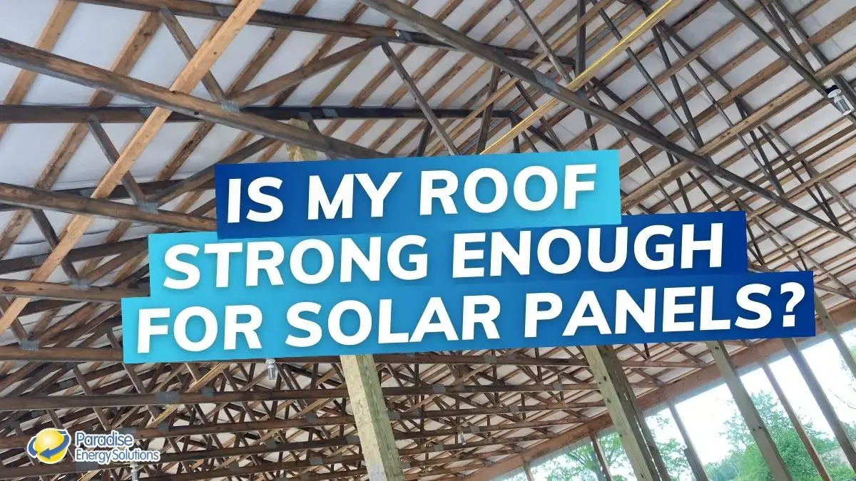 Is My Roof Strong Enough For Solar Panels ParadiseEnergySolutions Copy